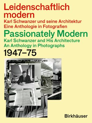 cover image of Leidenschaftlich modern – Karl Schwanzer und seine Architektur / Passionately Modern – Karl Schwanzer and His Architecture